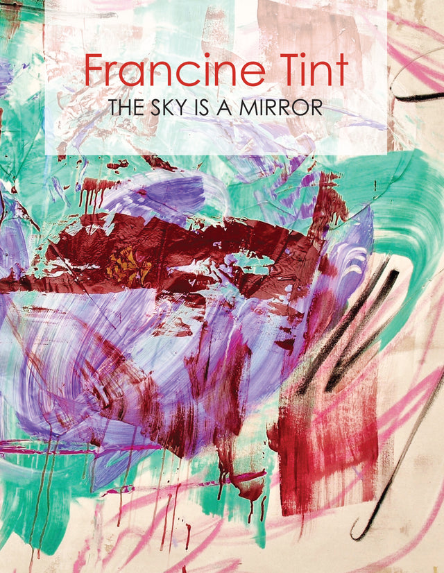 Francine Tint: The Sky Is A Mirror